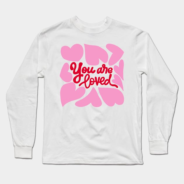 You Are Loved, Positive Affirmations, Valentines Long Sleeve T-Shirt by Violet Poppy Design